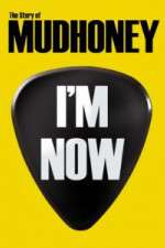 Watch I'm Now: The Story of Mudhoney Putlocker