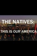 Watch The Natives: This Is Our America Putlocker