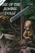 Watch Rise of the Zombie Dolls Putlocker