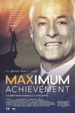 Watch Maximum Achievement: The Brian Tracy Story Putlocker