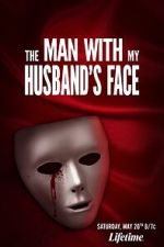 Watch The Man with My Husband\'s Face Putlocker
