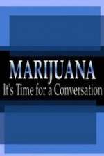 Watch Marijuana: It?s Time for a Conversation Putlocker