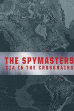 Watch Spymasters: CIA in the Crosshairs Putlocker