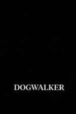 Watch Dogwalker Putlocker