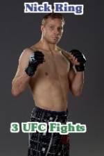 Watch Nick Ring 3 UFC Fights Putlocker