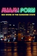 Watch Miami Porn: sex work in the sunshine state Putlocker