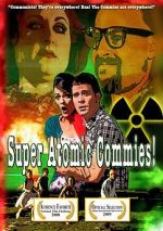 Watch Super Atomic Commies! Putlocker