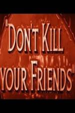Watch Dont Kill Your Friends Putlocker
