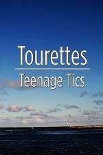Watch Tourettes: Teenage Tics Putlocker