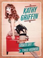 Watch Kathy Griffin: Pants Off Putlocker