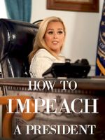 Watch How to Impeach a President Putlocker