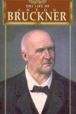 Watch The Life of Anton Bruckner Putlocker