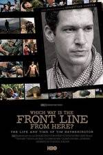 Watch Which Way Is the Front Line from Here The Life and Time of Tim Hetherington Putlocker