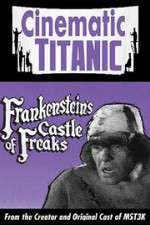 Watch Cinematic Titanic: Frankenstein\'s Castle of Freaks Putlocker