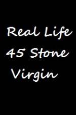 Watch Real Life 45 Stone Virgin Putlocker