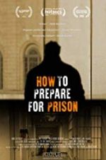Watch How to Prepare For Prison Putlocker