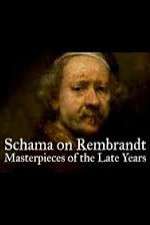 Watch Schama on Rembrandt: Masterpieces of the Late Years Putlocker