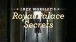 Watch Lucy Worsley\'s Royal Palace Secrets Putlocker