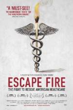 Watch Escape Fire The Fight to Rescue American Healthcare Putlocker