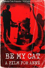 Watch Be My Cat: A Film for Anne Putlocker