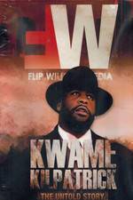 Watch Kwame Kilpatrick The Untold Story Putlocker