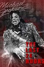 Watch The Last 24 Hours: Michael Jackson Putlocker
