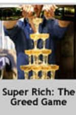 Watch Super Rich: The Greed Game Putlocker
