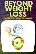 Watch Beyond Weight Loss: Breaking the Fat Loss Code Putlocker