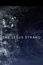Watch The Jesus Strand: A Search for DNA Putlocker
