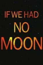 Watch If We Had No Moon Putlocker