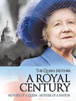 Watch The Queen Mother: A Royal Century Putlocker