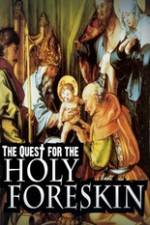Watch Quest For The Holy Foreskin Putlocker