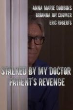 Watch Stalked by My Doctor: Patient\'s Revenge Putlocker
