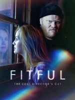 Watch Fitful: The Lost Director\'s Cut Putlocker