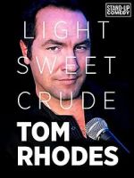 Watch Tom Rhodes: Light, Sweet, Crude Putlocker