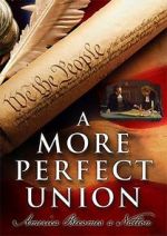 Watch A More Perfect Union: America Becomes a Nation Putlocker