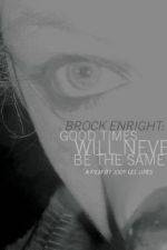 Watch Brock Enright Good Times Will Never Be the Same Putlocker
