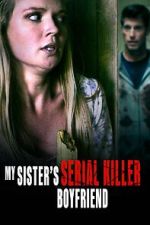 Watch My Sister\'s Serial Killer Boyfriend Putlocker