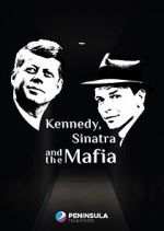 Watch Kennedy, Sinatra and the Mafia Putlocker
