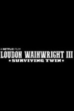Watch Loudon Wainwright III: Surviving Twin Putlocker