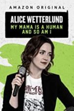 Watch Alice Wetterlund: My Mama Is a Human and So Am I Putlocker