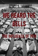 Watch We Heard the Bells: The Influenza of 1918 Putlocker