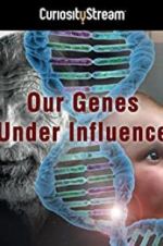 Watch Our Genes Under Influence Putlocker