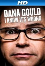 Watch Dana Gould: I Know It\'s Wrong Putlocker