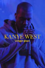 Watch Kanye West: A Higher Power Putlocker