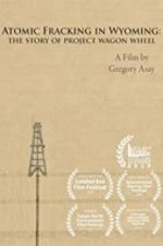 Watch Atomic Fracking in Wyoming: The Story of Project Wagon Wheel Putlocker