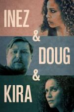 Watch Inez & Doug & Kira Putlocker