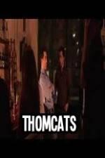 Watch Thomcats Putlocker