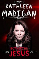 Watch Kathleen Madigan: Bothering Jesus Putlocker