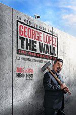 Watch George Lopez: The Wall Live from Washington DC Putlocker
